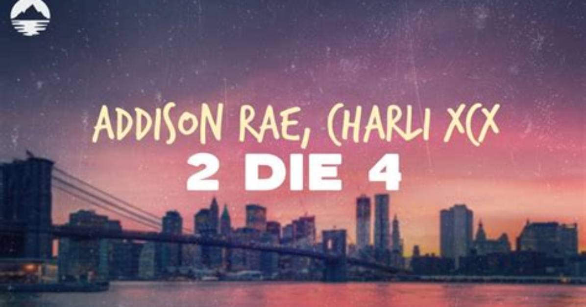 2 Die 4 by Charli Xcx & Addison Rae from Usa ·