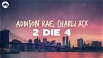 2 Die 4 by Charli Xcx & Addison Rae from Usa ·