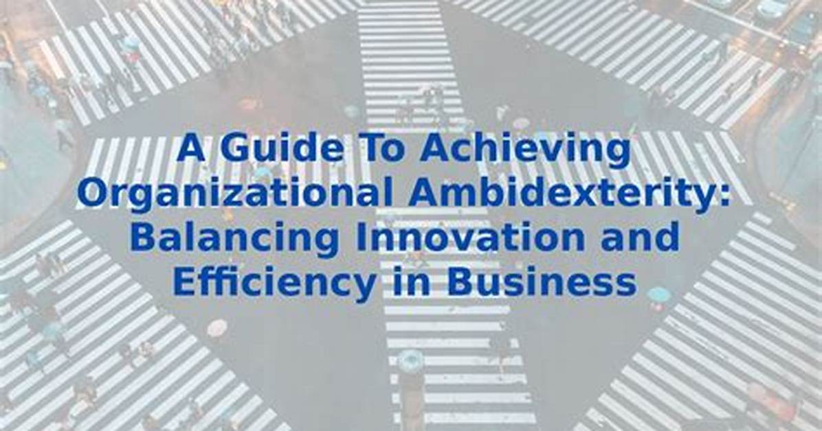A Comprehensive Guide to Ambidexterity: What It Is and Why It Matters