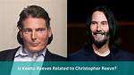Are Keanu Reeves and Christopher Reeves Related? the Connection Explained