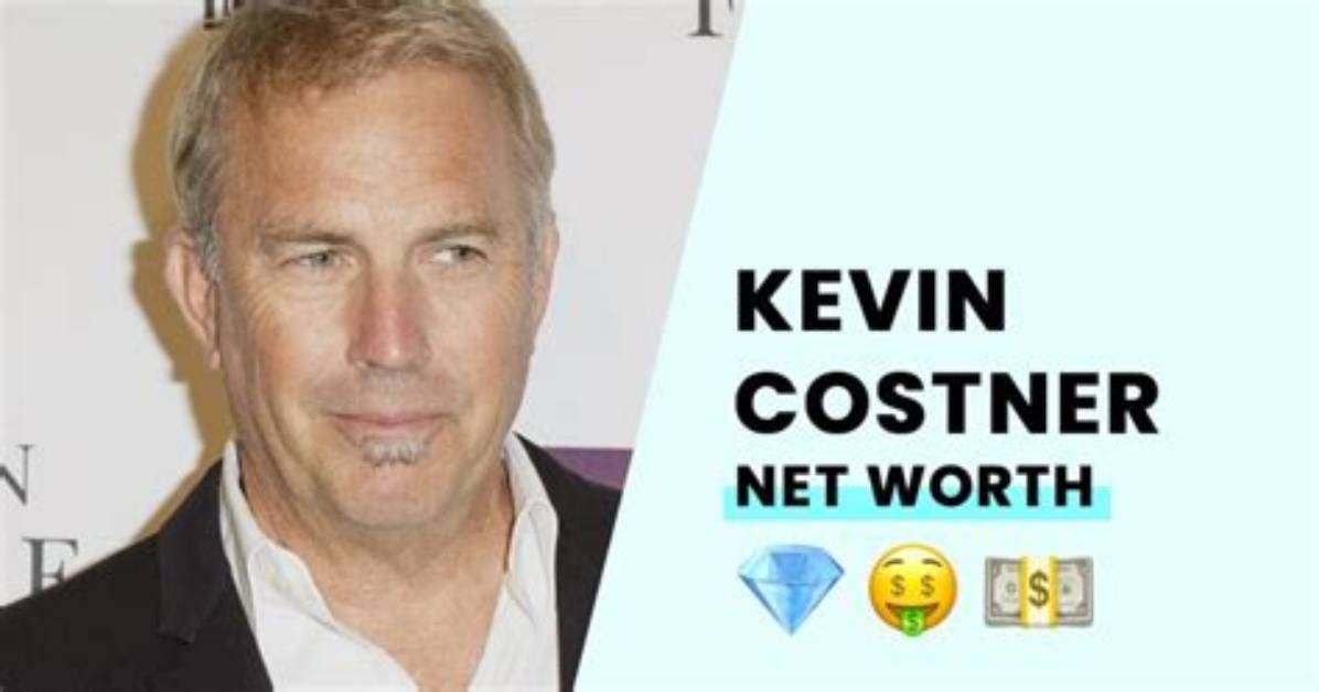 Costner's Impressive Net Worth: Uncovering the Hollywood Star's Wealth