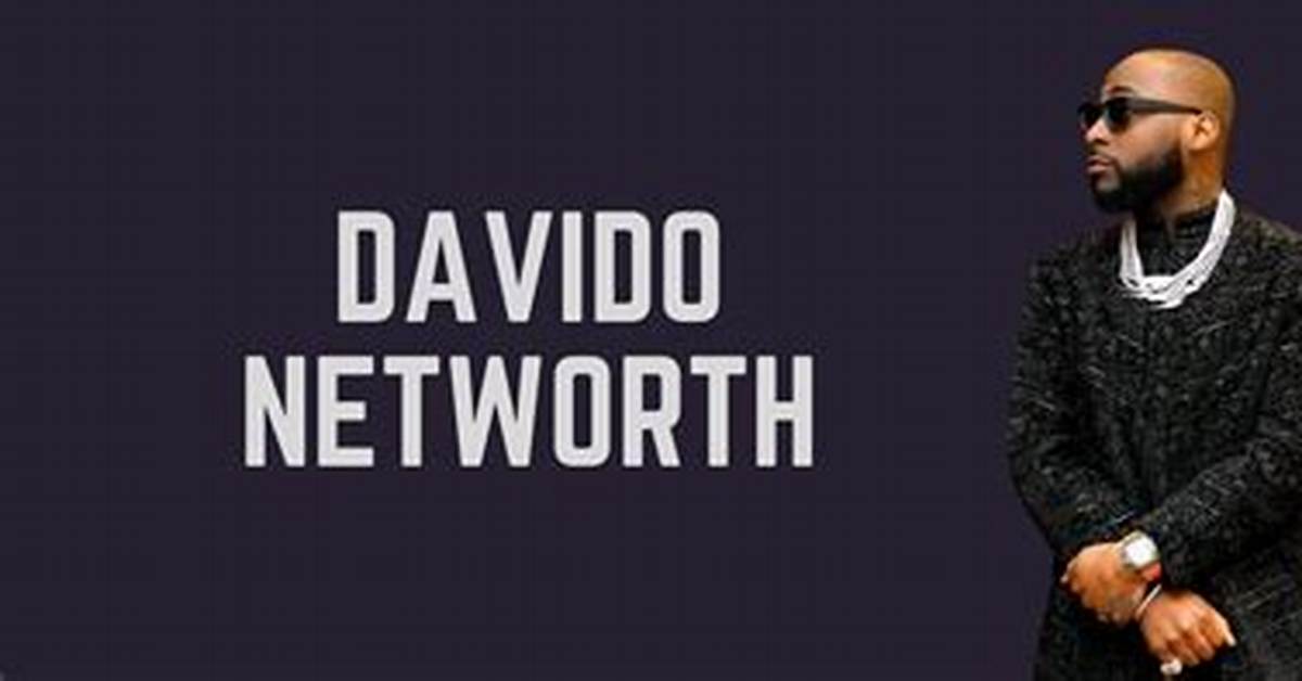 Davido's Projected Wealth: Estimating His Net Worth in 2024
