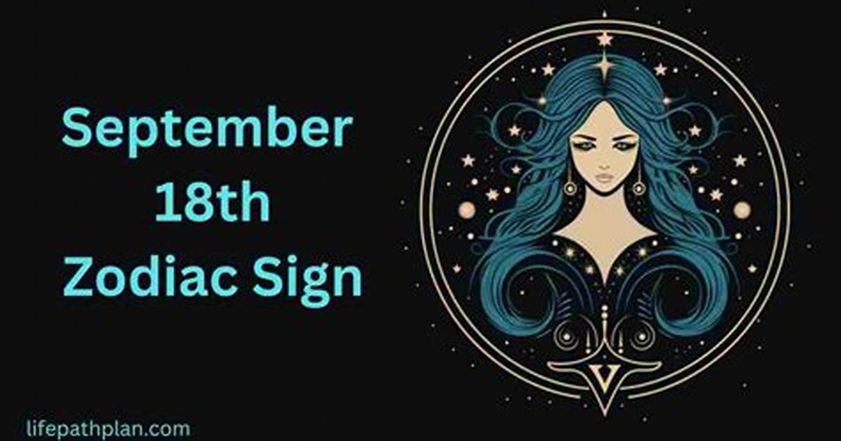 Discover the Secrets of the September 18 Zodiac: Unveiling Your Cosmic Destiny