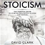 Essential Beliefs of Stoicism: a Guide to Living a Virtuous Life