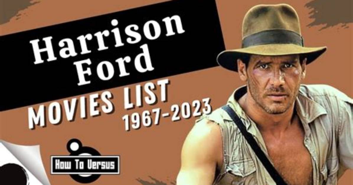 Essential Harrison Ford Movies: an Exhaustive List