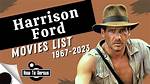 Essential Harrison Ford Movies: an Exhaustive List