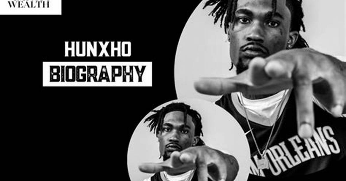 Explore the Wealth of Hunxho: a Comprehensive Look at His Net Worth