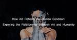 Exploring Perception, Transformation, and the Human Condition