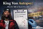 Graphic Warning: King Von Autopsy Photo Reveals Tragic Aftermath