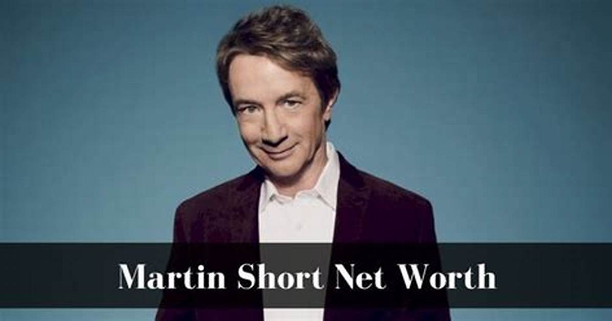 How Much Is Martin Short Worth? ·