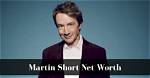 How Much Is Martin Short Worth? ·