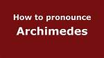 How to Pronounce Archimedes