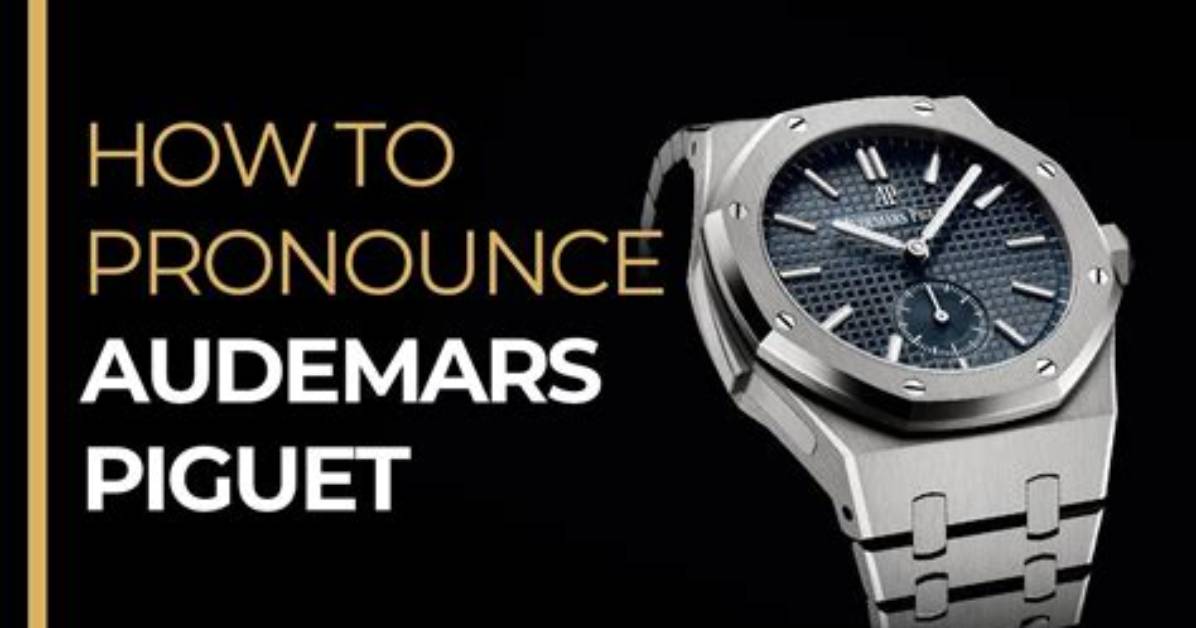How to Pronounce Audemars Piguet