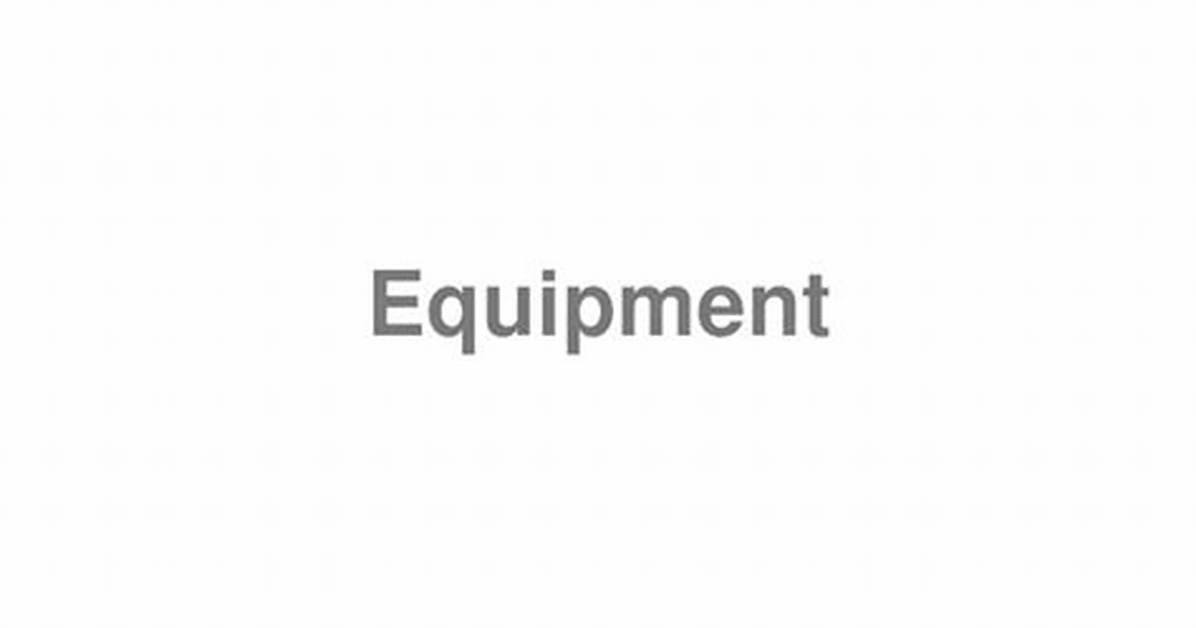 How to Pronounce Equipment