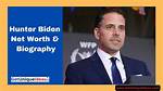 Hunter Biden's Net Worth, Biography, and Height Unraveled