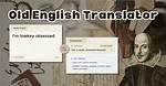 Instantaneous Modern English to Ancient English Translator