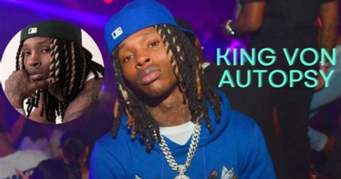 King Von Autopsy: Unveiling the Hidden Truths