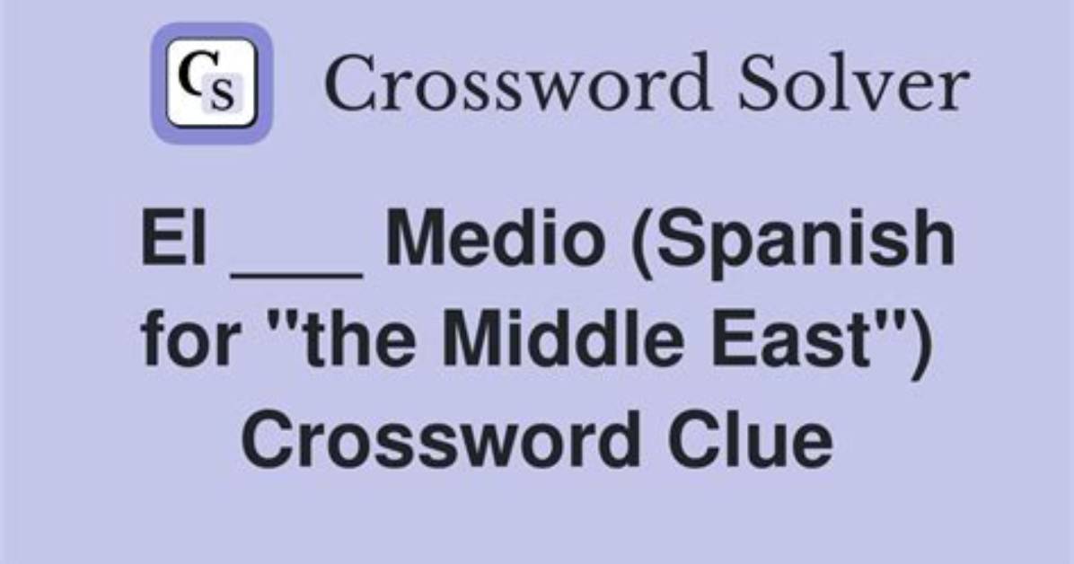 La Times Spanish "East" Crossword Clue Answers with 4 Letters