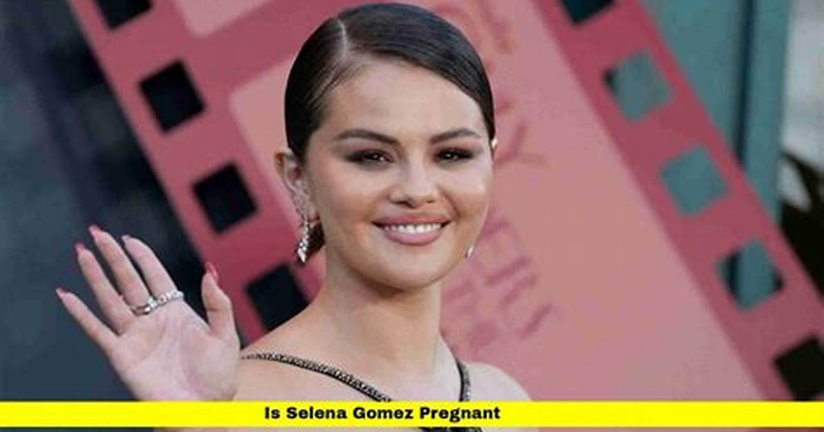 Selena Gomez on Pregnancy Rumors: Debunked or Uncovered?
