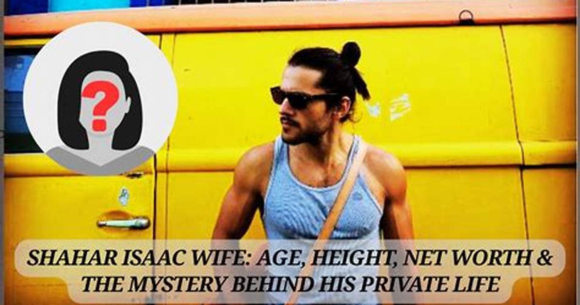 Shahar Isaac's Age: a Deep Dive into the Star's Life