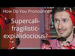 Snogblogy | How to Pronounce Supercalifragilisticexpialidocious