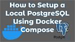 Start Using Postgresql with Docker Today a Comprehensive Guide