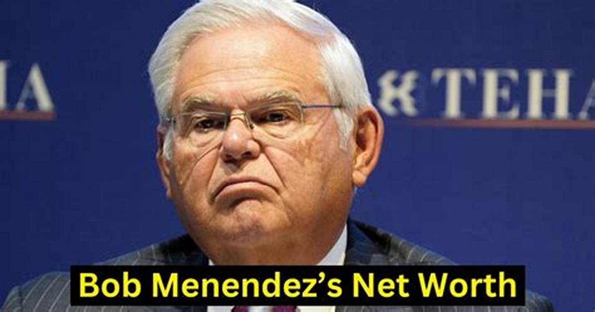 The Astounding Net Worth of Bob Menendez in 2023