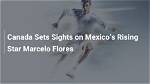 The Rising Star of Mexican Football: Marcelo Flores