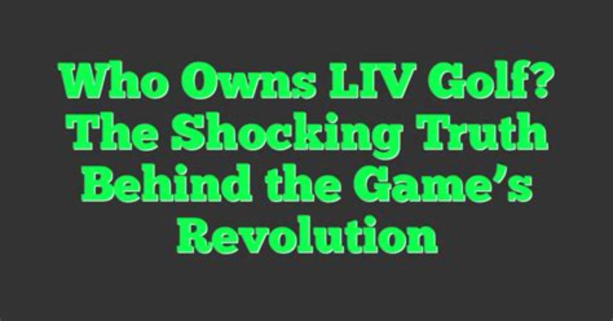 The Truth Behind Liv Golf's Saudi Arabia Deal