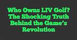 The Truth Behind Liv Golf's Saudi Arabia Deal