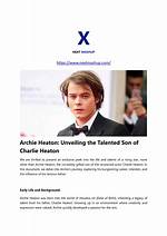 The Ultimate Guide to Archie Heaton: Latest News, Projects, and More