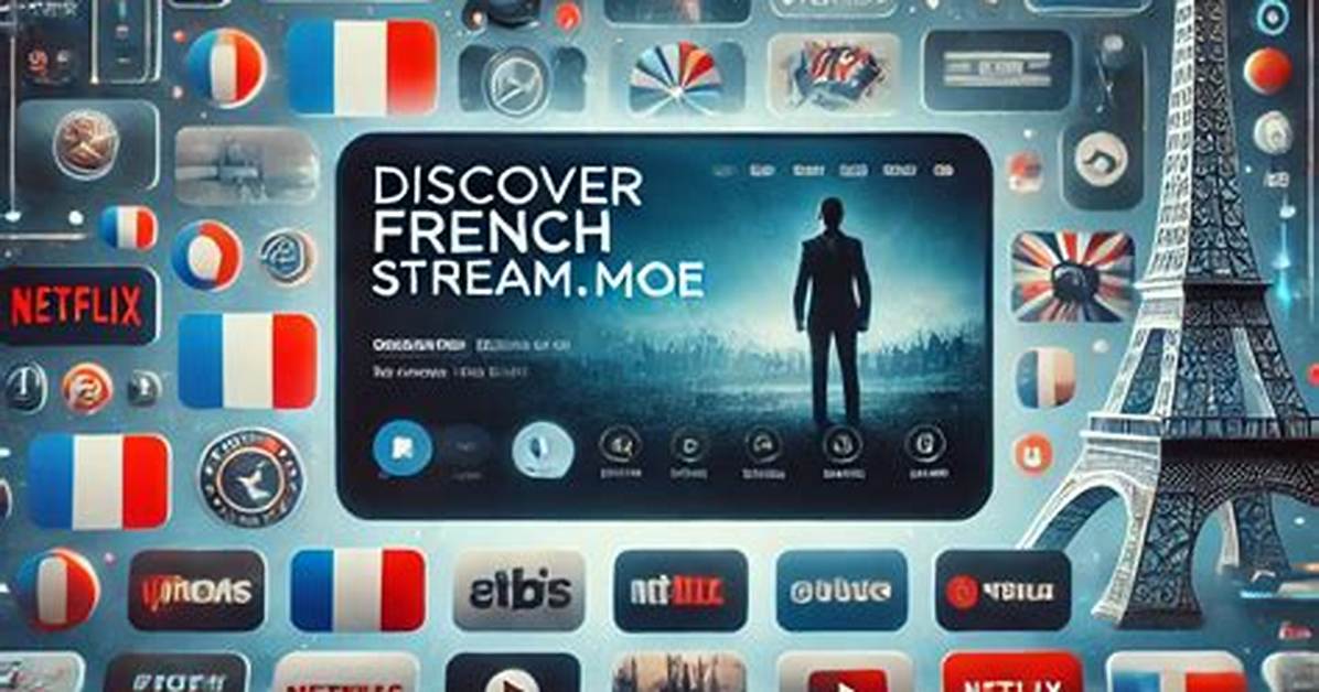 The Ultimate Guide to French Streaming: Discover Top Platforms and Exclusive Content