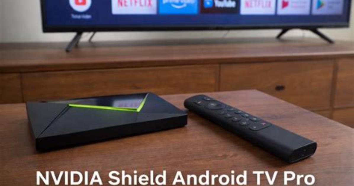 The Ultimate Guide to Nvidia Shield Tv Pro for Kodi Enthusiasts
