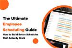 The Ultimate Guide to Online Employee Scheduling | Easy and Efficient