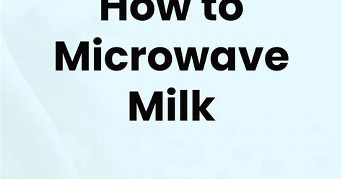 The Ultimate Guide to Perfectly Microwaving Milk for a Rich, Frothy Hot Chocolate