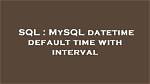 The Ultimate Guide to Setting Default Datetime Values in Sql