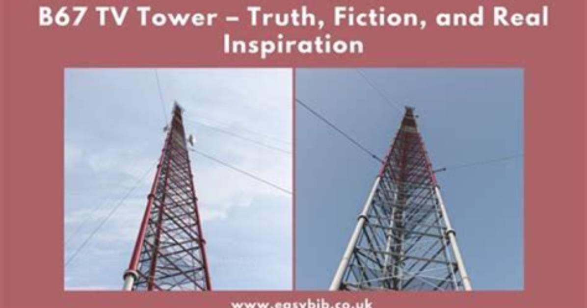 The Ultimate Guide to the Majestic B67 Tv Tower