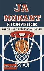 The Unstoppable Rise of Basketball Phenom Ja Morant