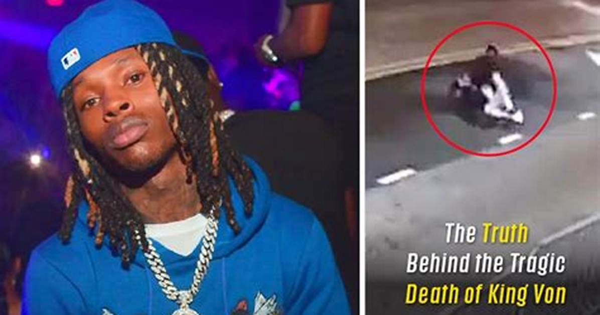 Tragic Death of Rapper King Von: a Detailed Account