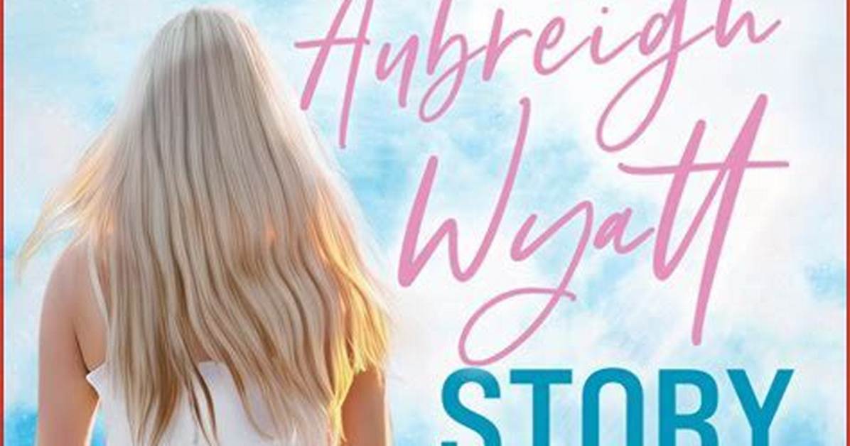Tragic Demise: Uncovering the Circumstances Surrounding Aubreigh Wyatt's Passing