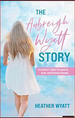 Tragic Demise: Uncovering the Circumstances Surrounding Aubreigh Wyatt's Passing