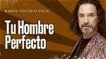 Tu Hombre Perfecto by Marco Antonio Sols from Mexico ·