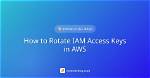 Ultimate Guide to Aws Iam Access Keys: Best Practices and Security Tips