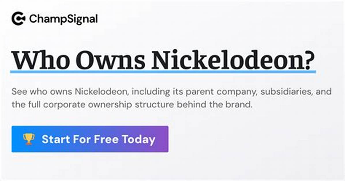 Uncovering the Ownership Behind Nickelodeon: a Comprehensive Guide