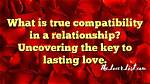 Uncovering the Secrets of Love and Compatibility