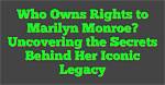 Uncovering the Truth Behind Her Legacy