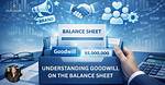 Understanding Goodwill in the Balance Sheet: a Comprehensive Guide