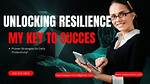 Unlocking Resilience, Strategy, and Triumph