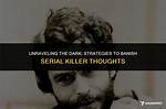 Unraveling the Depths of a Serial Killer's Mind