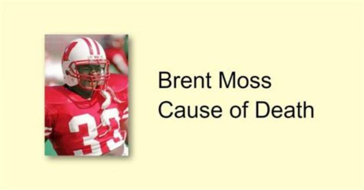 Unveiling the Cause of Brent Moss's Untimely Passing